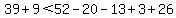 39%2B9%3C52-20-13%2B3%2B26
