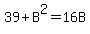 39%2BB%5E2=16B