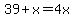 39%2Bx+=+4x