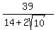 39%2F%2814%2B2sqrt%2810%29%29
