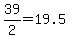 39%2F2+=+19.5