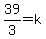 39%2F3=k