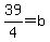 39%2F4+=+b