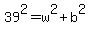 39%5E2+=+w%5E2+%2B+b%5E2