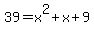 39+=+x%5E2%2Bx%2B9