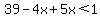 39-4x%2B5x%3C1