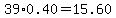 39.00%2A0.40=15.60