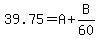 39.75=A%2BB%2F60