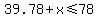 39.78%2Bx%3C=78