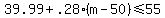 39.99%2B.28%28m-50%29%3C=55