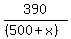 390%2F%28%28500%2Bx%29%29