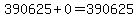 390625%2B0=390625