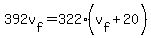 392v%5Bf%5D+=+322%2A%28v%5Bf%5D+%2B+20%29