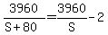 3960%2F%28S+%2B+80%29+=+3960%2FS+-+2