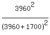 3960%5E2%2F%283960%2B1700%29%5E2