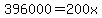 396000=200x