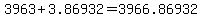 3963%2B3.86932=3966.86932