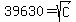39630=sqrt%28C%29