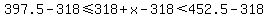 397.5-318%3C=318%2Bx-318%3C452.5-318
