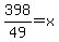 398%2F49=x++