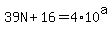 39N%2B16+=+4%2A10%5Ea