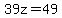 39z=49