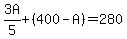 3A%2F5%2B%28400-A%29=280