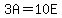 3A=10E