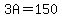 3A=150