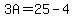 3A=25-4