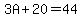 3A+%2B+20+=+44