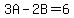 3A-2B=6