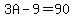 3A-9=90