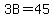 3B=45