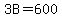 3B=600