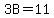 3B+=+11