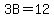 3B+=+12