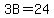 3B+=+24