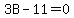 3B+-+11+=+0