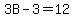 3B+-+3+=+12