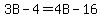 3B-4=4B-16