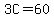 3C=60