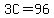 3C=96