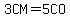 3CM=5CO
