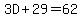 3D%2B29=62