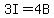 3I+=+4B