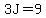3J=9