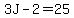 3J-2=25