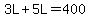 3L%2B5L=400