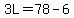3L=78-6